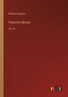 Plutarch's Morals: Vol. III 3368846922 Book Cover