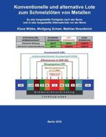 Konventionelle und alternative Lote zum Schmelzlöten von Metallen: Ex situ hergestellte Fertiglote nach der Norm und in situ hergestellte Alternativlote vor der Norm 3741276391 Book Cover