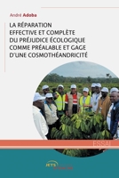La réparation effective et complète du préjudice écologique comme préalable et gage d’une cosmothéandricité (French Edition) 2355239940 Book Cover