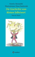 Die Geschichte vom Kleinen Selbstwert: Was ist Glück 3749789576 Book Cover