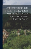 Uebersetzung Des Neuen Testaments Mit Erkl�renden Anmerkungen, Erster Band 101880904X Book Cover