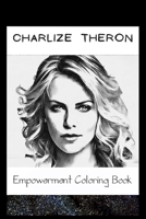 Empowerment Coloring Book: Charlize Theron Fantasy Illustrations B093R5TGP1 Book Cover