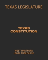 TEXAS CONSTITUTION: WEST HARTFORD LEGAL PUBLISHING B0858TGBZB Book Cover