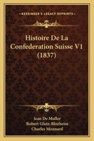 Histoire de La Confederation Suisse V1 1167692101 Book Cover