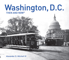 Washington, D.C. Then and Now® 1910904775 Book Cover