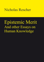 Epistemic Merit: And Other Essays on Human Knowledge 3110328747 Book Cover