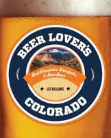 Beer Lover's Colorado 0762780983 Book Cover