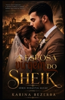 A Esposa Virgem do Sheik - Livro 03: Dinastia Alcaz (Trilogia Dinastia Alcaz) (Portuguese Edition) B0F79NXQZK Book Cover