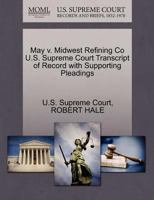 May v. Midwest Refining Co U.S. Supreme Court Transcript of Record with Supporting Pleadings 1270319353 Book Cover