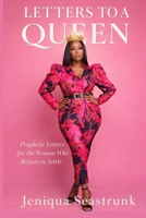 Letters to a Queen: Prophetic Letters for the Woman who Refuses to Settle B0GF9RRHJW Book Cover