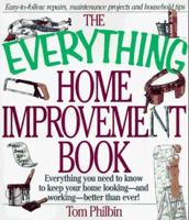 The Everything Home Improvement Book: Everything You Need to Know to Keep Your Home Looking--And Working--Better Than Ever (The Everything Series) 1558507183 Book Cover