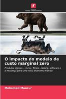 O impacto do modelo de custo marginal zero: Produtos digitais - Livros, filmes, música, software e a mudança para uma nova economia híbrida (Portuguese Edition) 6208764084 Book Cover