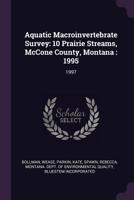 Aquatic Macroinvertebrate Survey: 10 Prairie Streams, McCone County, Montana: 1995 1378710002 Book Cover