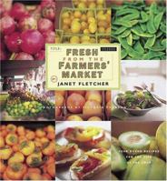 Fresh from the Farmers' Market: Year-Round Recipes for the Pick of the Crop 0811865908 Book Cover