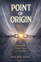 Point of Origin: From Secrecy and Survival to Covenant and Freedom B0GYCGJG87 Book Cover