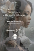 Paure, Amore e il Karma che Ci Insegue: Saggezza buddhista per la vita quotidiana (Libri di crescita personale) (Italian Edition) B0DW3TXY1B Book Cover