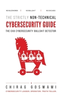 The Strictly Non-Technical Cybersecurity Guide: The CXO Cybersecurity Bullshit Detector B0H5R7HC9D Book Cover