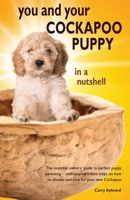 You and Your Cockapoo Puppy in a Nutshell: The essential owners' guide to perfect puppy parenting - with easy-to-follow steps on how to choose and car 1838474803 Book Cover
