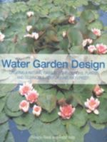 The Water Garden Design Book: A Complete Guide to Creating a Natural Oasis at Home 0715312812 Book Cover