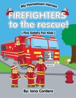 Firefighter to the Rescue ( Fire Saftey for Kids) 1974566250 Book Cover