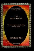 The Small Temple: A Roman Imperial Cult Building In Petra, Jordan 1593333390 Book Cover