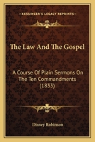 The Law And The Gospel: A Course Of Plain Sermons On The Ten Commandments 1120896061 Book Cover