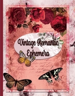 Vintage Romantic Ephemera: Embellishment Collection for Scrapbooking, Romantic Scrapbook Paper, Shabby Chic Ephemera 1088112277 Book Cover