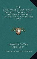 The Story Of The Twenty-First Regiment, Connecticut Volunteer Infantry: During The Civil War, 1861-1865 1165814617 Book Cover