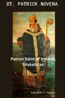 St. Patrick Novena: Patron Saint of Ireland, Snakebites B0CVRLJMNC Book Cover