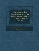 Handbuch Des Weinbaues Und Der Kellerwirtschaft. 1294126113 Book Cover