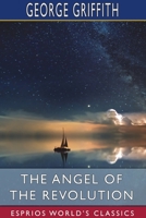 The Angel of the Revolution: A Tale of the Coming Terror 1511574089 Book Cover