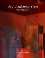 My Redeemer Lives - Photo Essay of a Play by Rev. Ike Williams 1484019318 Book Cover