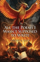 All the Poems I Wasn’t Supposed to Write B0FN78L9GY Book Cover