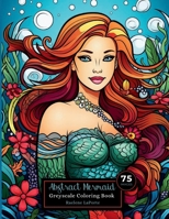 Abstract Mermaid: Greyscale Coloring Book 1312008385 Book Cover