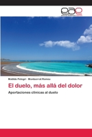 El duelo, más allá del dolor: Aportaciones clínicas al duelo 3659081558 Book Cover