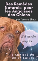 Des Remèdes Naturels pour les Angoisses des Chiens: L'Anxiété du Chien Existe, J'ai peur des tempêtes! 2957772108 Book Cover