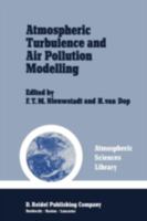 Atmospheric Turbulence and Air Pollution Modelling (Atmospheric and Oceanographic Sciences Library) 9027718075 Book Cover