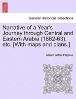 Narrative of a Years Journey through Central and Eastern Arabia (1862-63): Vol. II 1179918584 Book Cover