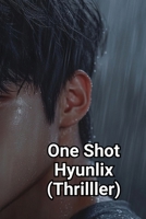 One Shot Hyunlix (Thrilller) B0DRSVBB4L Book Cover