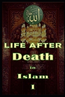 Life After Death in Islam Part 1: Afterlife B0B46X16B1 Book Cover