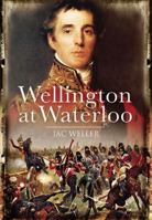 Wellington At Waterloo (Greenhill Military Paperbacks) 1853673390 Book Cover
