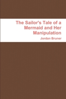 The Sailor's Tale of a Mermaid and Her Manipulation 1365644251 Book Cover