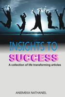 Insights for Success: A collection of life transforming articles 1539378039 Book Cover