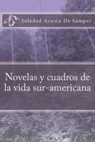 Novelas Y Cuadros De La Vida Sur-americana 1985128403 Book Cover