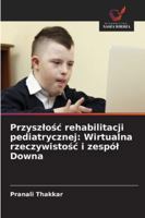Przyszlosc rehabilitacji pediatrycznej: Wirtualna rzeczywistosc i zespól Downa (Polish Edition) 6202357819 Book Cover