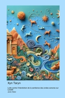 Xyn Taryn: Lutte contre l'interdiction de la sentience des ondes sonores sur Lorak6 (French Edition) 1998634361 Book Cover