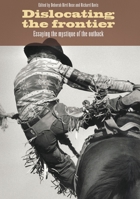 Dislocating the Frontier: essaying the mystique of the outback 192094236X Book Cover