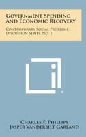Government Spending and Economic Recovery: Contemporary Social Problems, Discussion Series, No. 1 1258603942 Book Cover