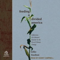 Feeding a Divided America: Reflections of a Western Rancher in the Era of Climate Change B0F47BJFG1 Book Cover