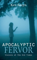 Apocalyptic Fervor: Visions of the End Times 1666748439 Book Cover